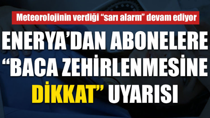 Eneryagaz Karbon Monoksik Zehirlenmelerine Karşı Uyardı