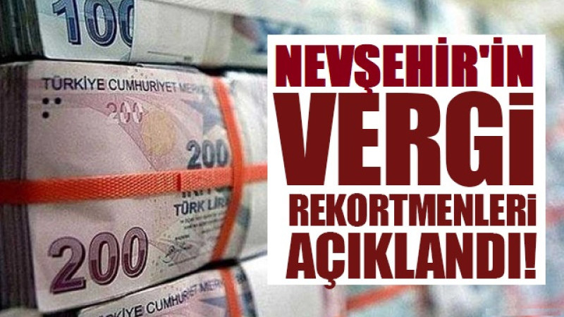 Nevşehir'in 2023 Yılı Vergi Rekortmenleri Açıklandı