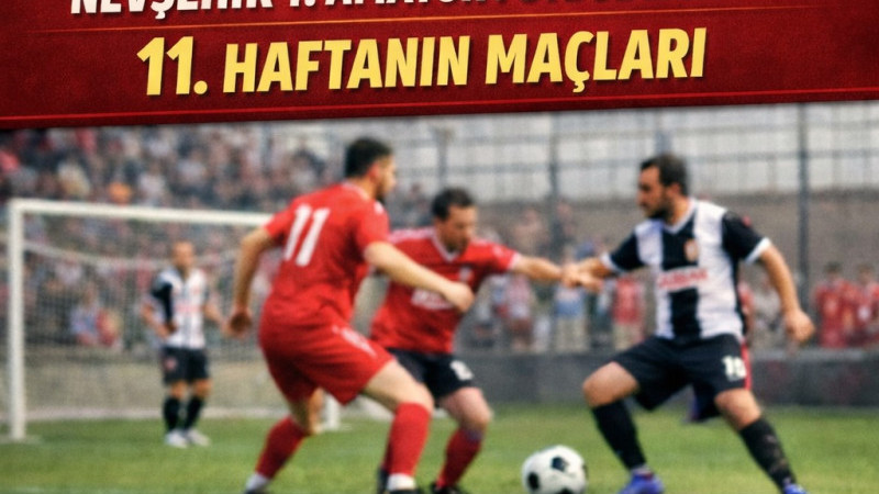 Nevşehir 1. Amatör Futbol Liginde 11. Haftanın Maçları