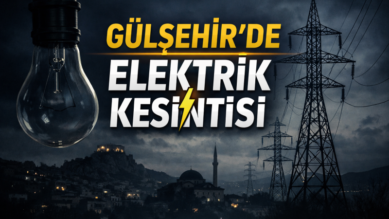 Gülşehir’de Planlı Elektrik Kesintisi Uygulanacak